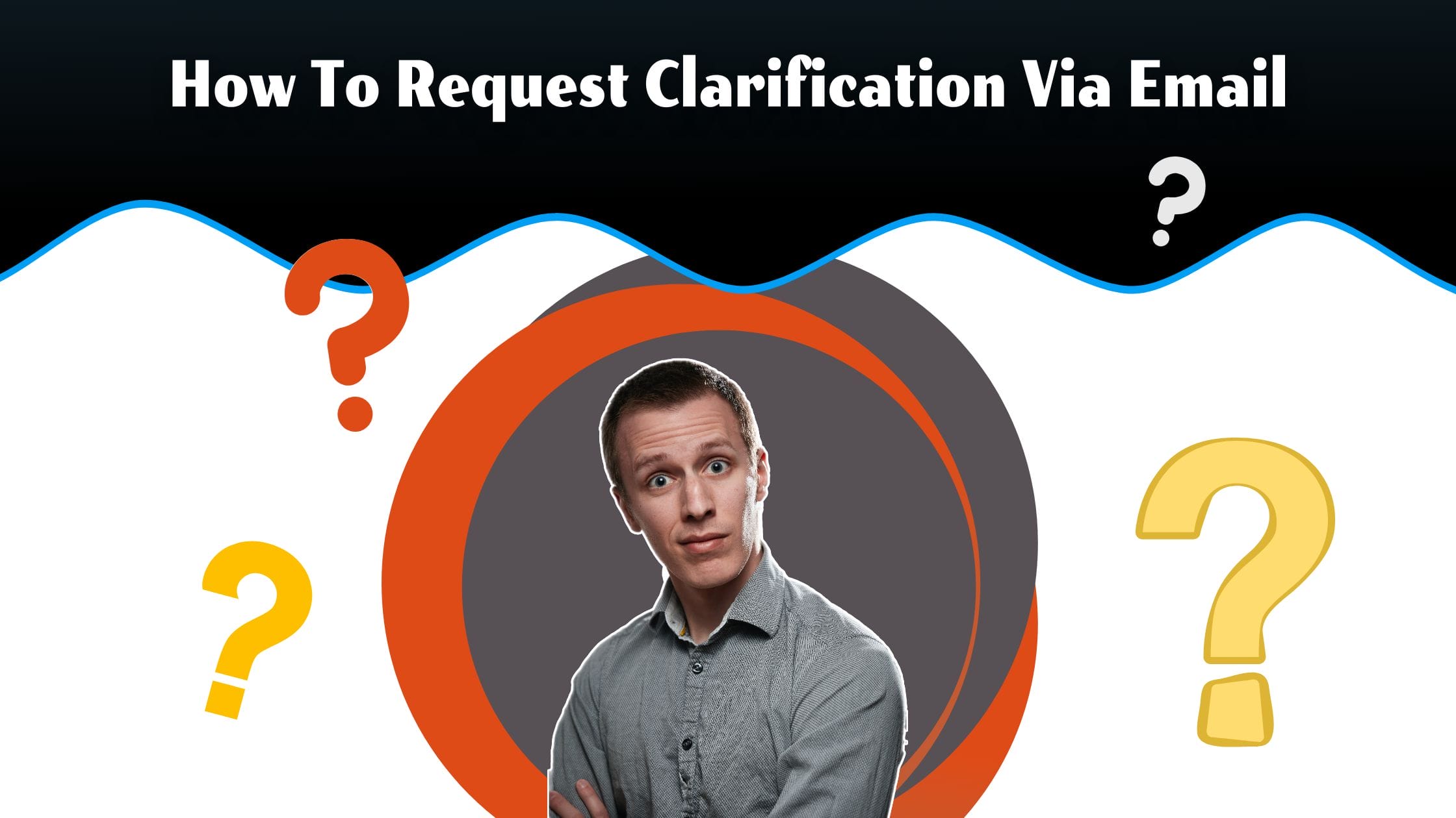 How To Request Clarification Via Email