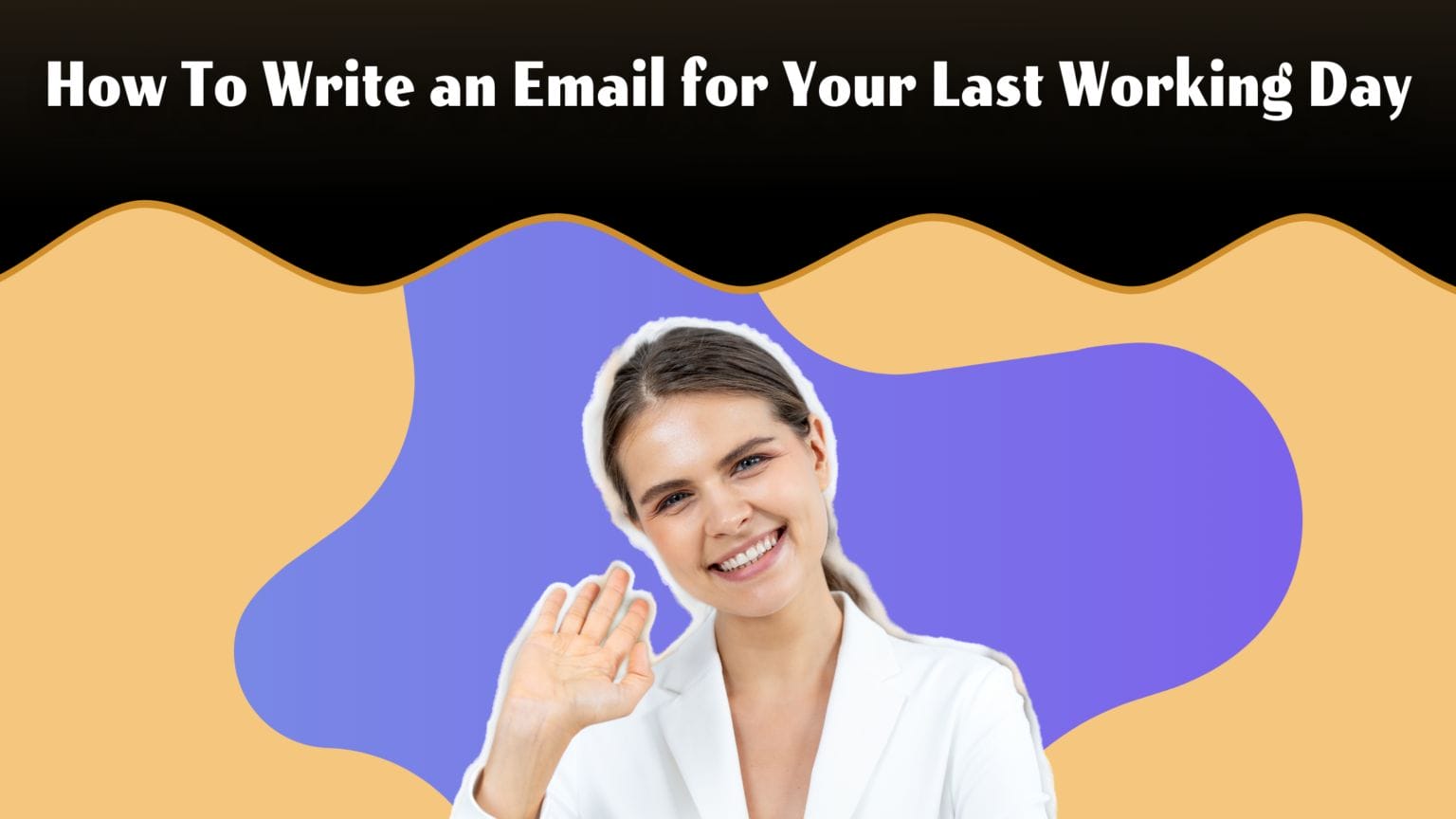 how-to-write-an-email-for-your-last-working-day